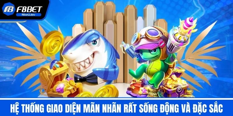Bắn Cá F8BET - Trải Nghiệm Săn Cá Đỉnh Cao Dưới Đại Dương 4 Hệ thống giao diện mãn nhãn rất sống động và đặc sắc