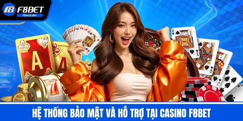 Casino F8BET - Đỉnh Cao Giải Trí Đổi Thưởng Hấp Dẫn An Toàn 4 Hệ Thống Bảo Mật Và Hỗ Trợ Tại Casino F8BET