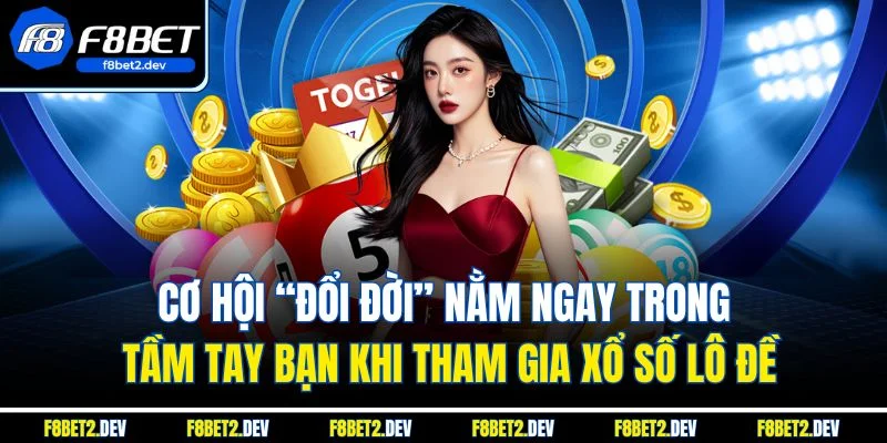 Trang chủ 25 Cơ hội “đổi đời” nằm ngay trong tầm tay bạn khi tham gia xổ số lô đề