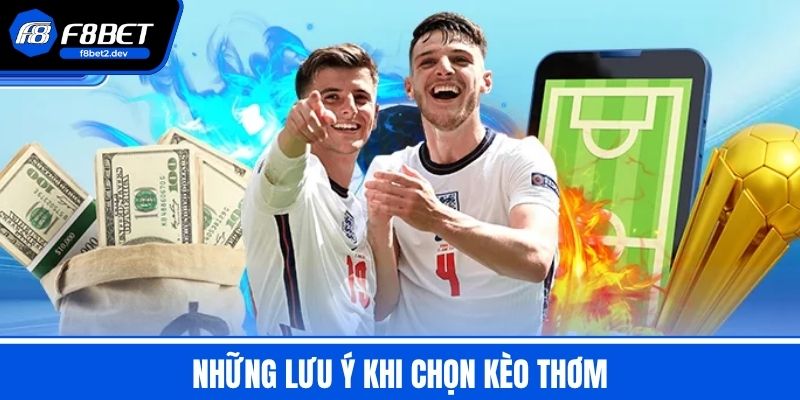 Kèo Thơm Là Gì? 6 Cách Chọn Kèo Thơm Chuẩn Không Chỉnh 4 Những Lưu Ý Khi Chọn Kèo Thơm