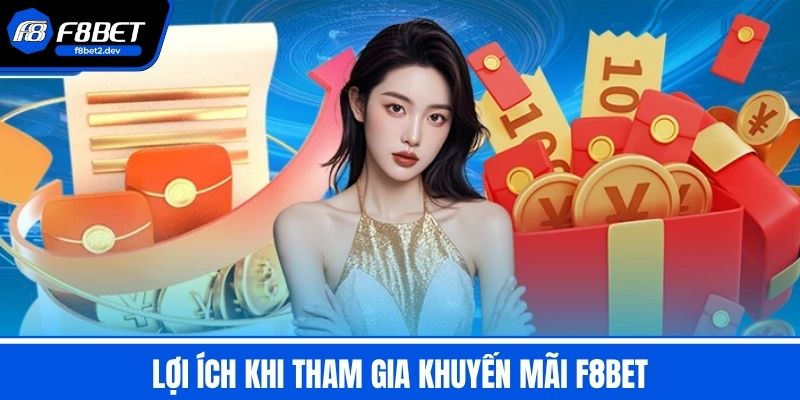 Khuyến Mãi F8BET - Chiến Lược Tối Ưu Tăng Cơ Hội Thắng Lớn 1 Lợi Ích Khi Tham Gia Khuyến Mãi F8BET