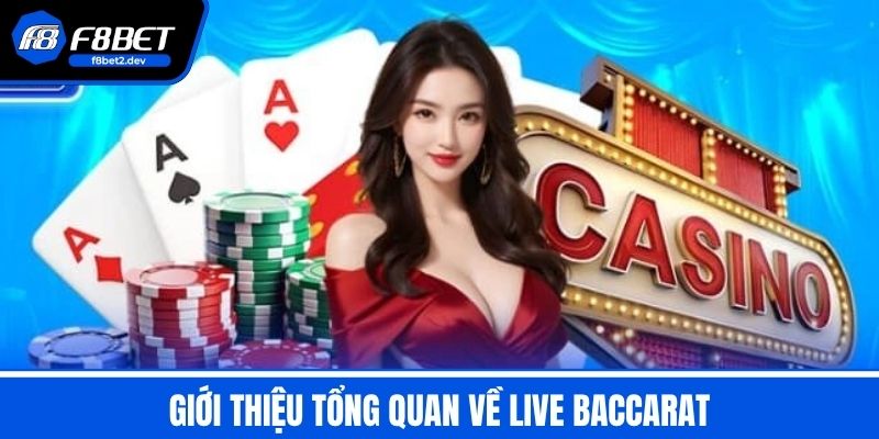 Live Baccarat - Hướng Dẫn Cách Chơi Về Quy Tắc Và Chiến Lược 2 Giới thiệu tổng quan về Live Baccarat