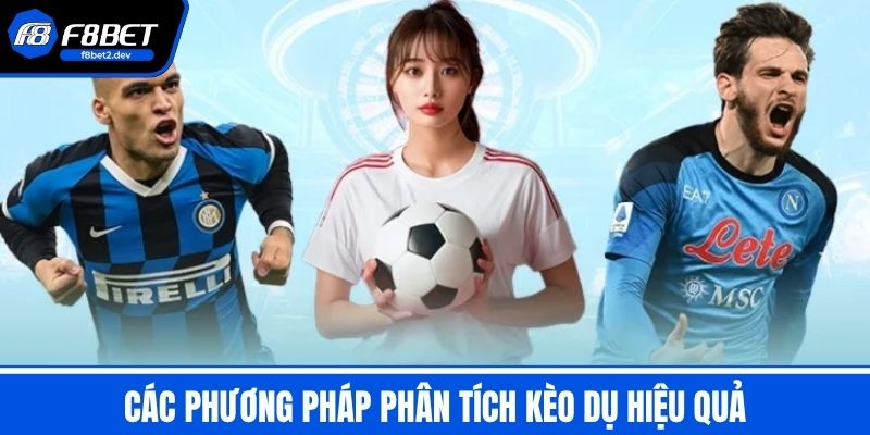 Phân Tích Kèo Dụ Trong Bóng Đá - Những Thông Tin Cần Nắm BắT 3 Các Phương Pháp Phân Tích Kèo Dụ Hiệu Quả