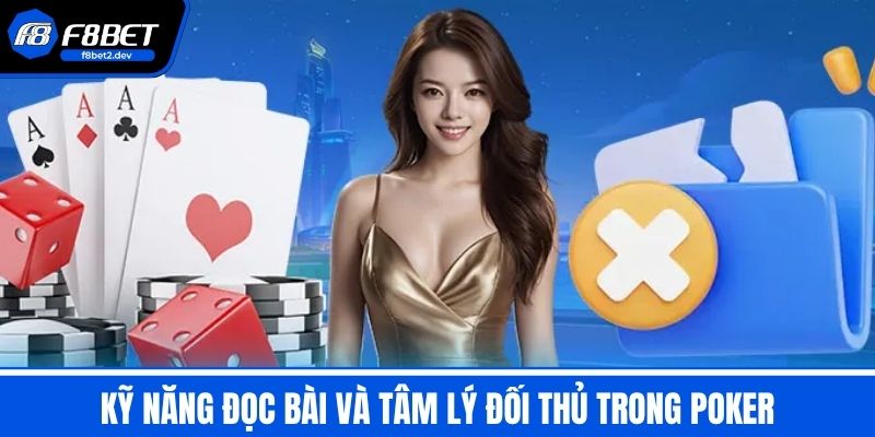 Poker - Luật Chơi & Mẹo Cơ Bản Cho Người Mới Từ A Đến Z 4 Kỹ năng đọc bài và tâm lý đối thủ trong Poker