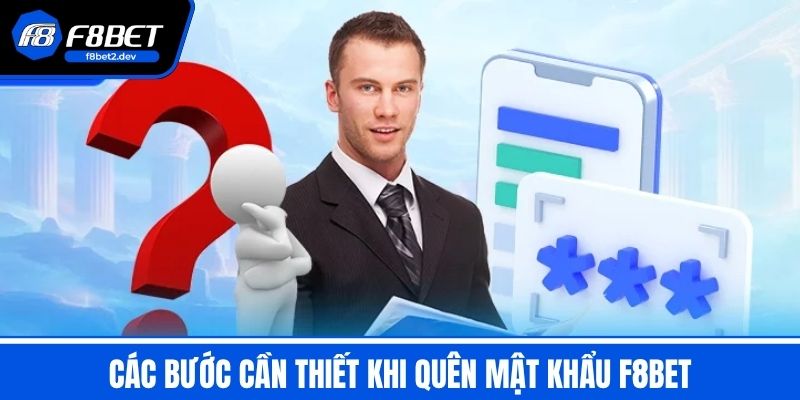 Quên Mật Khẩu F8BET - Hướng Dẫn Lấy Lại Tài Khoản Chi Tiết 1 Các Bước Cần Thiết Khi Quên Mật Khẩu F8BET