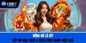 Rồng Hổ Là Gì? Bật Mí Mẹo Chơi & Cách Chơi Game Hiệu Quả