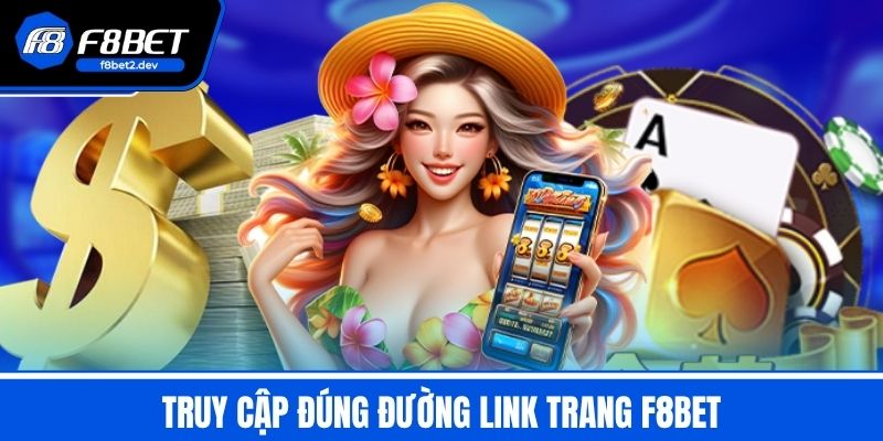 Rút Tiền F8BET - Bí Kíp Rút Tiền Nhanh Chóng Và An Toàn 3 Truy cập đúng đường link trang F8BET