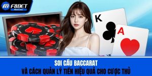 Soi Cầu Baccarat Và Cách Quản Lý Tiền Hiệu Quả Cho Cược Thủ