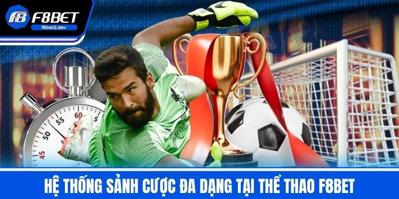 Thể Thao F8BET - Nhà Cái Cá Cược Đỉnh Cao Và Đa Dạng 3 Hệ thống sảnh cược đa dạng tại Thể Thao F8BET