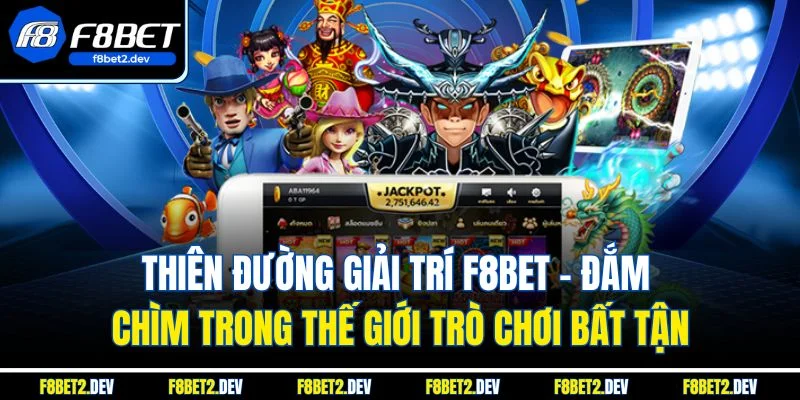 Trang chủ 24 Thiên đường giải trí F8bet - Đắm chìm trong thế giới trò chơi bất tận