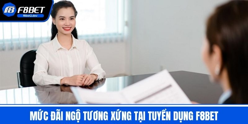 Tuyển Dụng F8BET - Cơ Hội Nghề Nghiệp Hấp Dẫn 2025 1 Mức đãi ngộ tương xứng tại Tuyển dụng F8BET