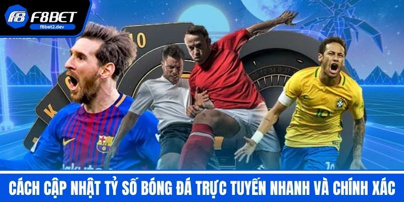 Tỷ Số Bóng Đá Trực Tuyến Hôm Nay - Lịch Thi Đấu & Kết Quả 4 Cách cập nhật tỷ số bóng đá trực tuyến nhanh và chính xác