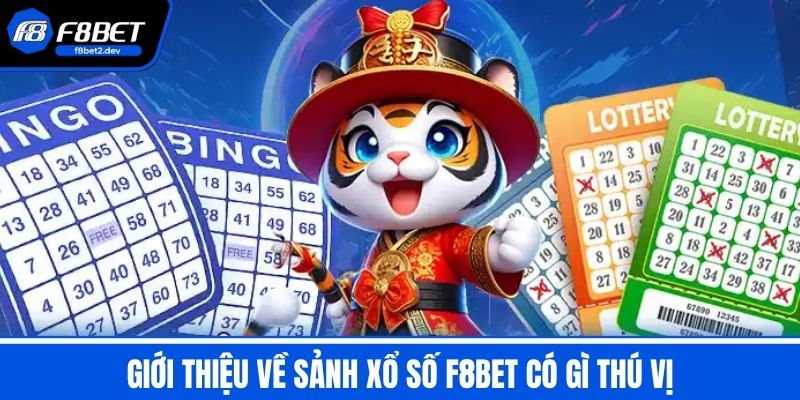 Xổ Số F8BET - Sân Chơi Lô Đề Uy Tín Với Tỷ Lệ Thưởng Hấp Dẫn 1 Giới thiệu về sảnh Xổ Số F8BET có gì thú vị