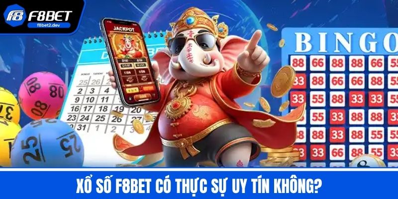 Xổ Số F8BET - Sân Chơi Lô Đề Uy Tín Với Tỷ Lệ Thưởng Hấp Dẫn 2 Xổ số F8BET có thực sự uy tín không?