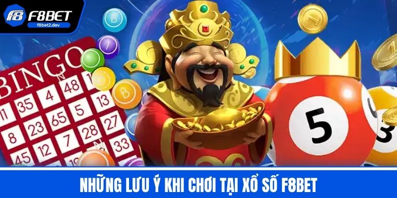 Xổ Số F8BET - Sân Chơi Lô Đề Uy Tín Với Tỷ Lệ Thưởng Hấp Dẫn 4 Những lưu ý khi chơi tại Xổ Số F8BET